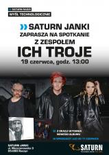 Saturn Janki zaprasza na spotkanie z zespołem Ich Troje! Saturn Janki zaprasza na spotkanie z zespołem Ich Troje!