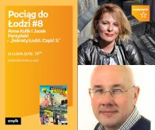 POCIĄG DO ŁODZI #8: ANNA KULIK oraz JACEK PERZYŃSKI - "SEKRETY ŁODZI. CZĘŚĆ 3." - SPOTKANIE - ŁÓDŹ POCIĄG DO ŁODZI #8: ANNA KULIK oraz JACEK PERZYŃSKI - "SEKRETY ŁODZI. CZĘŚĆ 3." - SPOTKANIE - ŁÓDŹ