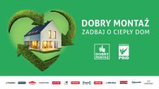 Zadbaj o ciepły dom – nowa edycja kampanii „DOBRY MONTAŻ” Zadbaj o ciepły dom – nowa edycja kampanii „DOBRY MONTAŻ”
