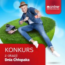 Konkurs z okazji Dnia Chłopaka na Facebooku Centrum Handlowego Czyżyny! Konkurs z okazji Dnia Chłopaka na Facebooku Centrum Handlowego Czyżyny!