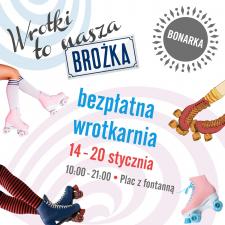 POMYSŁ NA FERIE: BEZPŁATNA WROTKARNIA W BONARCE POMYSŁ NA FERIE: BEZPŁATNA WROTKARNIA W BONARCE