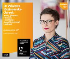 DR WIOLETTA KAZIMIERSKA-JERZYK - "KAMP, GLAMOUR i VINTAGE" - UNIWERSYTET ŁÓDZKI W EMPIKU DR WIOLETTA KAZIMIERSKA-JERZYK - "KAMP, GLAMOUR i VINTAGE" - UNIWERSYTET ŁÓDZKI W EMPIKU