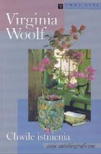 Virginia Woolf - "Chwile istnienia"