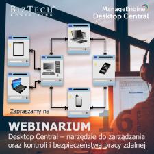 Webinarium „DESKTOP CENTRAL – narzędzie do zarządzania oraz kontroli i bezpieczeństwa” - 16 marca