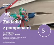 ZAKŁADKI Z POMPONAMI - WARSZTATY KREATYWNE EMPIK ŁÓDŹ - SALON CIEKAWEJ KSIĄŻKI