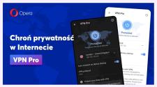 Opera staje się jedyną główną przeglądarką z darmowym VPNem oraz VPNem premium dla całego urządzenia