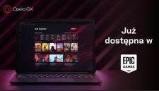Opera GX – jedyna na świecie przeglądarka dla graczy i graczek – wchodzi do Epic Games Store