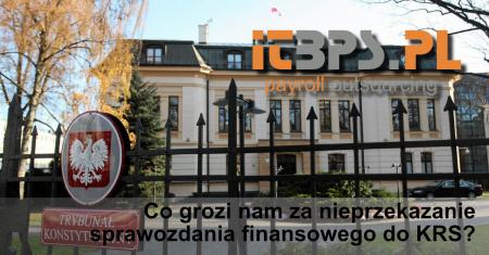 Co nam grozi za nieprzekazanie sprawozdania do KRS?