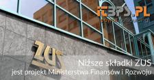 Niższe składki ZUS - Ministerstwo Finansów i Rozwoju opublikowało projekt